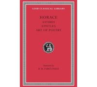 Horace Satires. Epistles. Art of Poetry (Copertina rigida)