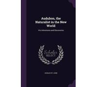Horace St John Audubon, the Naturalist in the New World (Copertina rigida)