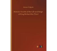 Horace Walpole Historic Doubts of the Life and Reign of King Richard (Tascabile)