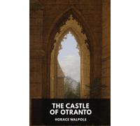 Horace Walpole The Castle of Otranto by Horace Walpole (Tascabile)
