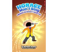 Horace Won't Sing: Unless He Doesn't Have To