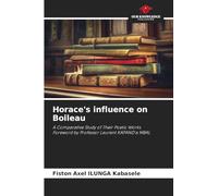 Horace's influence on Boileau: A Comparative Study of Their Poetic WorksForeword by Professor Laurent KAPAND'a MBAL