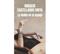 Horacio Castellanos La diabla en el espejo / The She-Devil in the M (Tascabile)