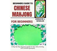 Horacio J Winkler Beginners Guide To Chinese Mahjong (Tascabile)