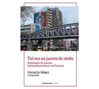 Horacio Maez Tal vez un jueves de otoño: Antología de poetas latinoa (Tascabile)