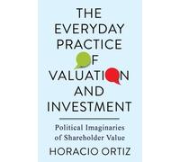 Horacio Ortiz The Everyday Practice of Valuation and Investme (Copertina rigida)