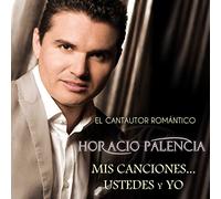 Horacio Palencia - Mis Canciones.. . Ustedes Y Yo