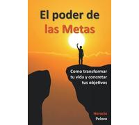 Horacio Pelozo El poder de las Metas (Tascabile)