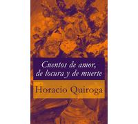 Horacio Quiroga Cuentos de Amor de Locura y de Muerte (Tascabile)