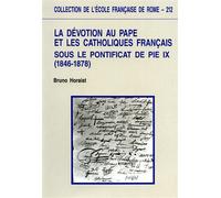 Horaist,Bruno. - La dévotion au pape et les catholiques français sous le pontifi