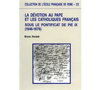 Horaist,Bruno. - La dévotion au pape et les catholiques français sous le pontifi