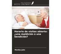 Horario de visitas abierto: ¿una maldición o una bendición?