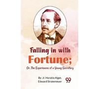 Horatio Alger Falling in with Fortune (Tascabile)