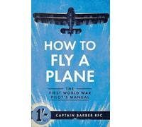 Horatio Barber How to Fly a Plane (Tascabile) How to ...