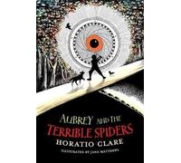 Horatio Clare Aubrey and the Terrible Spiders (Tascabile) Aubrey