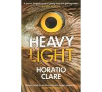 Horatio Clare Heavy Light (Tascabile)