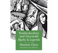 Horatio Clare Pembrokeshire and Gwynedd Myths and Legends (Copertina rigida)