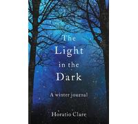 Horatio Clare The Light in the Dark (Tascabile)