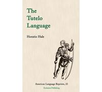 Horatio Hale The Tutelo Language (Tascabile) American Language Reprints