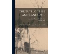 Horatio Hale The Tutelo Tribe and Language (Tascabile)