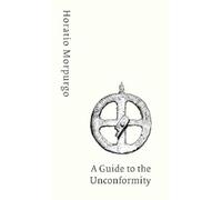 Horatio Morpurgo A Guide to the Unconformity (Tascabile) Fault Lines