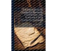 Horatio N Ramsa The Principles Of Gujarati Grammar, Comprising The S (Tascabile)