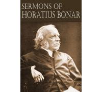 Horatius Bonar Sermons of Horatius Bonar (Tascabile)