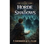 Horde of Shadows (Book 2): The Living Lore: The Living Lore: An Action-Packed High Fantasy Epic Adventure