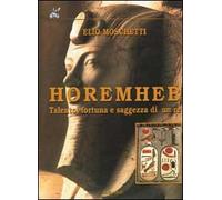Horemheb. Talento, fortuna e saggezza di un re - [Ananke Lab]