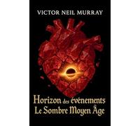 Horizon des événements: Le Sombre Moyen Âge: 1