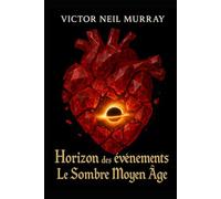 Horizon des événements: Le Sombre Moyen Âge