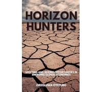 Horizon Hunters: Spotting and Seizing Opportunities in Emerging Global Economies