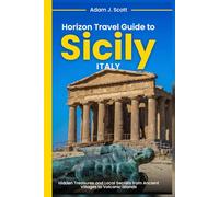 Horizon Travel guide to Sicily, Italy: Hidden Treasures and Local Secrets from Ancient Villages to Volcanic Islands
