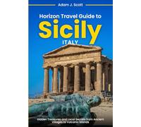 Horizon Travel guide to Sicily, Italy: Hidden Treasures and Local Secrets from Ancient Villages to Volcanic Islands