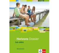 Horizons Dossier. Les ados: Basisdossier Klasse 10 (G8), Klasse 11 ( (Tascabile)