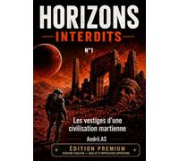 HORIZONS INTERDITS - N°1 : Les vestiges d'une civilisation martienne: ÉDITION PREMIUM