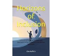 Horizons of Inclusion: A Practical Guide for Parents and Educators in the Universe of the Autism Spectrum