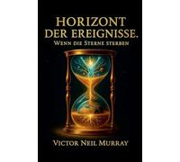 Horizont der Ereignisse: Wenn die Sterne sterben: 2