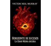 Horizonte de sucesos: La Edad Media oscura