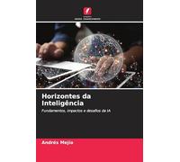 Horizontes da Inteligência: Fundamentos, impactos e desafios da IA