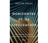 Horizontes de la civilización: Una mirada optimista al futuro de nuestra especie