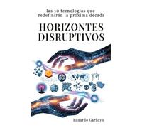 Horizontes Disruptivos: Las 10 tecnologías que redefinirán la próxima década