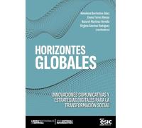 HORIZONTES GLOBALES: Innovaciones comunicativas y estrategias digitales para la transformación social
