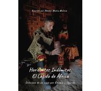 Horizontes Indómitos: El Latido de África.: Crónicas de un viaje por Etiopía y Uganda.