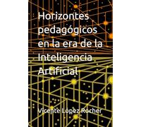 Horizontes pedagógicos en la era de la Inteligencia Artificial