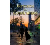 HORIZONTES QUE CONSTRUIMOS: Un viaje entre líneas, personas y sueños