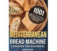 Horls Faltry Mediterranean Bread Machine Cookbook for Beginne (Copertina rigida)