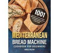 Horls Faltry Mediterranean Bread Machine Cookbook for Beginners (Tascabile)