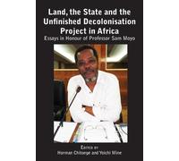 Horman Chitonge Land, the State & the Unfinished Decolonisation Proj (Tascabile)