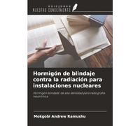 Hormigón de blindaje contra la radiación para instalaciones nucleares: Hormigón blindado de alta densidad para radiografía neutrónica